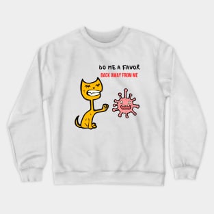 CUTE CAT - BACK AWAY FROM ME Crewneck Sweatshirt